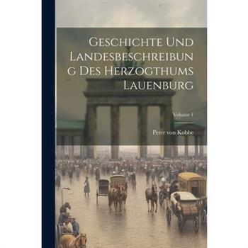 Geschichte Und Landesbeschreibung Des Herzogthums Lauenburg; Volume 1