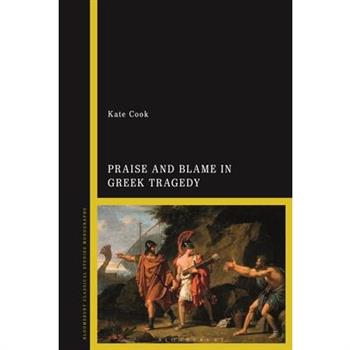 Praise and Blame in Greek Tragedy