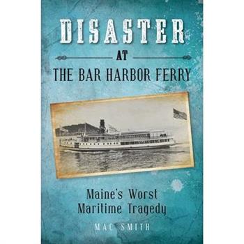 Disaster at the Bar Harbor Ferry