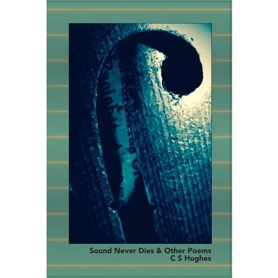 Sound Never Dies & Other Poems