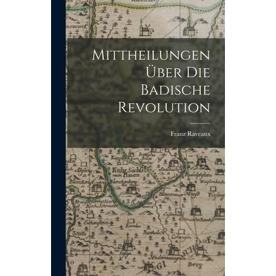 Mittheilungen 羹ber die Badische Revolution