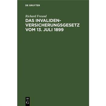 Das Invalidenversicherungsgesetz vom 13. Juli 1899
