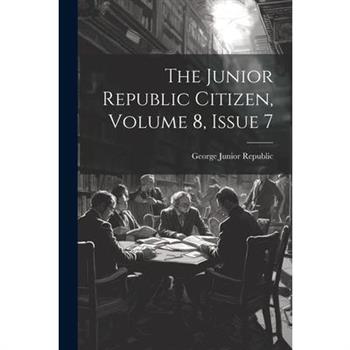 The Junior Republic Citizen, Volume 8, Issue 7