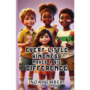 Every Little Kindness Makes a Big Difference