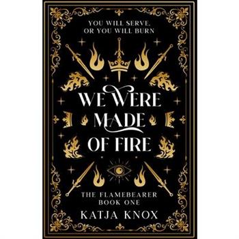 We Were Made of Fire