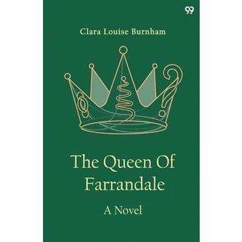 The Queen Of Farrandale A Novel