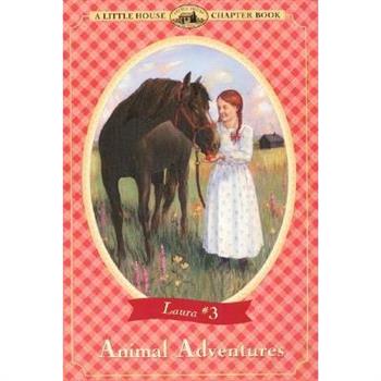 Animal Adventures: (Little House Chapter Book Series: The Laura Years #3)