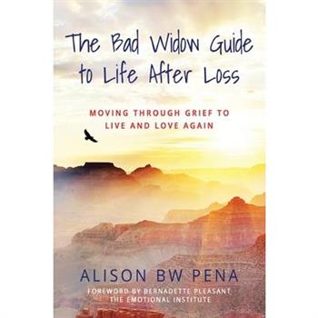 The Bad Widow Guide to Life After Loss