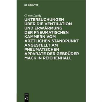 Untersuchungen ?ber Die Ventilation Und Erw瓣rmung Der Pneumatischen Kammern Vom ?rztlichen Standpunkt Angestellt Am Pneumatischen Apparate Der Gebr羹der Mack in Reichenhall