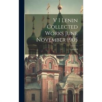 V I Lenin Collected Works June November 1905; Volume 9