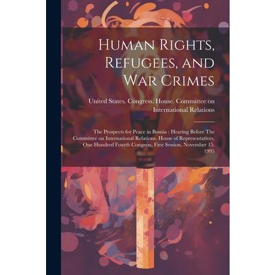 Human Rights, Refugees, and war Crimes