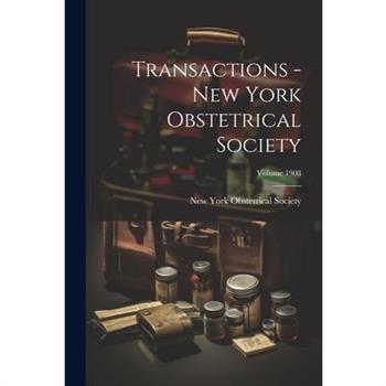 Transactions - New York Obstetrical Society; Volume 1908