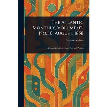 The Atlantic Monthly, Volume 02, No. 10, August, 1858
