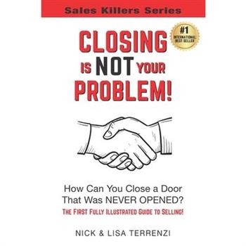 Closing Is NOT Your Problem!