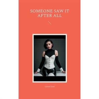 Someone saw it after all