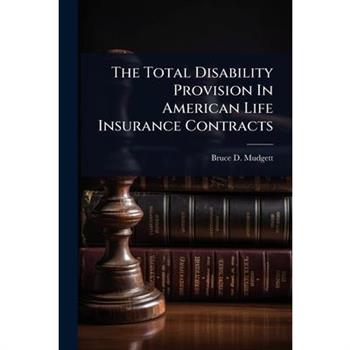 The Total Disability Provision In American Life Insurance Contracts