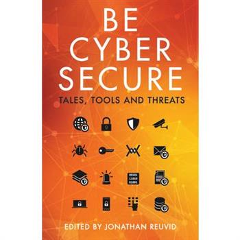Be Cyber SecureTales, Tools and Threats