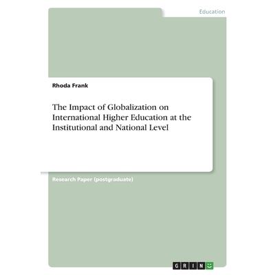 The Impact of Globalization on International Higher Education at the Institutional and National Level