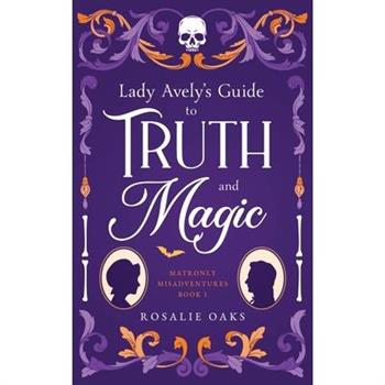 Lady Avely's Guide to Truth and Magic