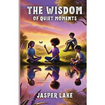 The Wisdom of Quiet Moments