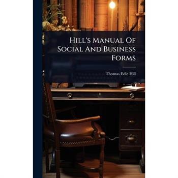 Hill’s Manual Of Social And Business Forms