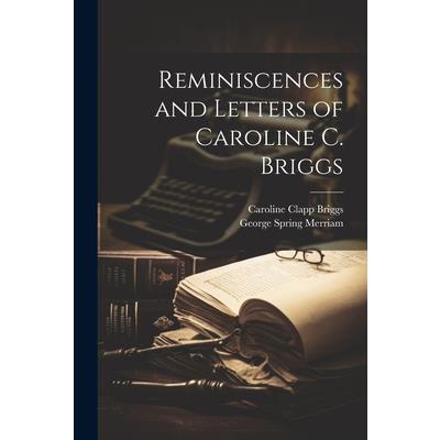 Reminiscences and Letters of Caroline C. Briggs
