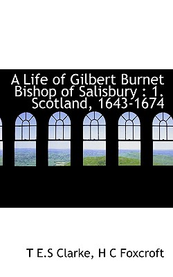 A Life of Gilbert Burnet Bishop of Salisbury