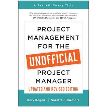Project Management for the Unofficial Project Manager (Updated and Revised Edition)
