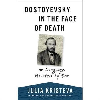 Dostoyevsky in the Face of Death