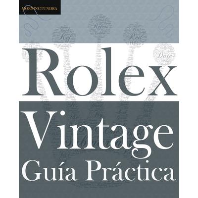 Gu穩a Pr獺ctica del Rolex VintageUn manual de supervivencia para la aventura del Rolex vinta