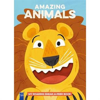 Amazing Animals: My Roaring Sneak-A-Peek Book