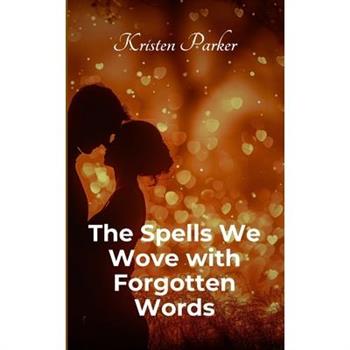 The Spells We Wove with Forgotten Words