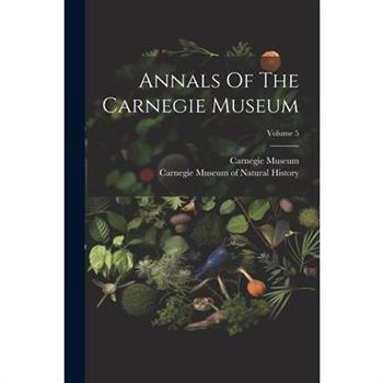 Annals Of The Carnegie Museum; Volume 5
