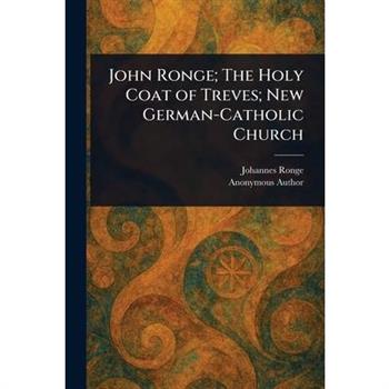 John Ronge; The Holy Coat of Treves; New German-Catholic Church