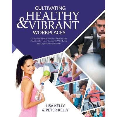 Cultivating Healthy & Vibrant Workplaces