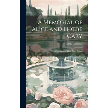 A Memorial of Alice and Phoebe Cary