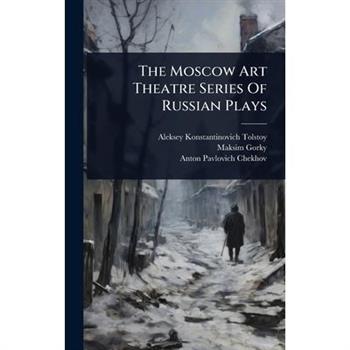 The Moscow Art Theatre Series Of Russian Plays