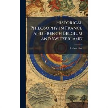 Historical Philosophy in France and French Belgium and Switzerland