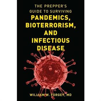 The Prepper’s Guide to Surviving Pandemics, Bioterrorism, and Infectious Disease
