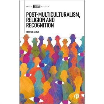 Post-Multiculturalism, Religion and Recognition