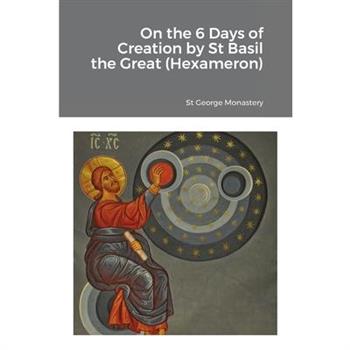 On the 6 Days of Creation by St Basil the Great (Hexameron)