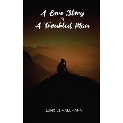 A Love Story of A Troubled Man