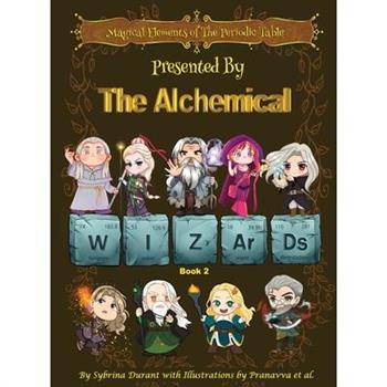 Magical Elements of the Periodic Table Presented By The Alchemical Wizards - Book 2