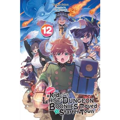 Suppose a Kid from the Last Dungeon Boonies Moved to a Starter Town, Vol. 12 (Light Novel)