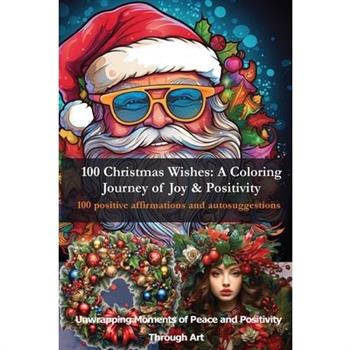 100 Christmas Wishes - A Coloring Journey of Joy & Positivity