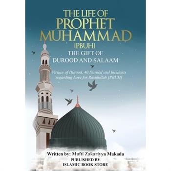 The Life of Prophet Muhammad [PBUH] - THE GIFT OF DUROOD AND SALAAM