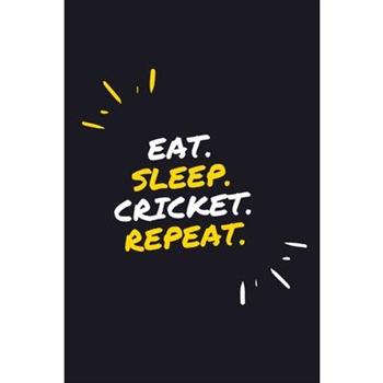 Eat. Sleep. Cricket. Repeat.