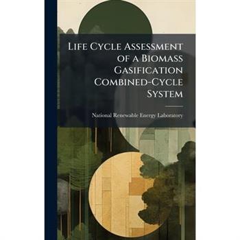 Life Cycle Assessment of a Biomass Gasification Combined-Cycle System