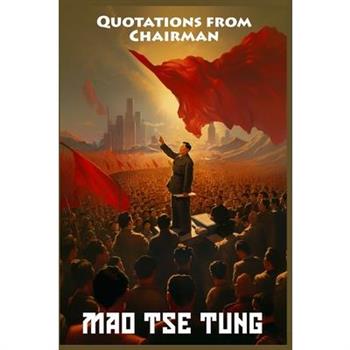 Quotations from Chairman Mao Tse-Tung