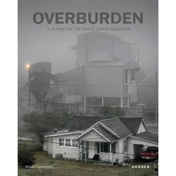 Overburden: A Journey Into the Soul of Central Appalachia